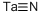 TANTALUM NITRIDE