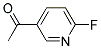 1-(6-FLUOROPYRIDIN-3-YL)ETHANONE